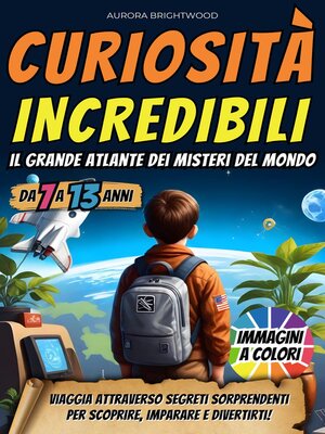 cover image of Curiosità Incredibili--Il Grande Atlante dei Misteri del Mondo